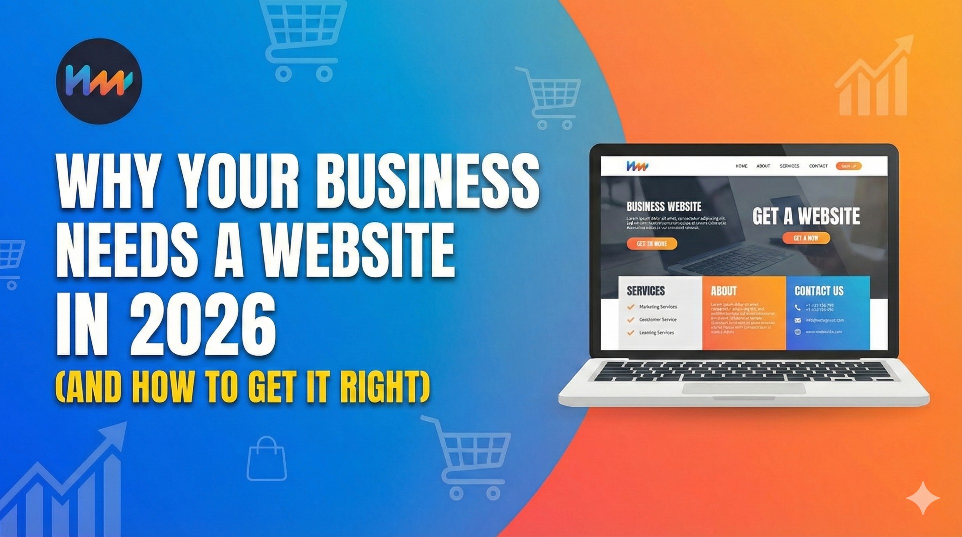 Why Your Business Needs a Website in 2026 (How to Get It Right)